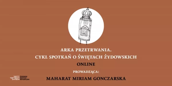 Arka przetrwania. Cykl spotkań o świętach żydowskich