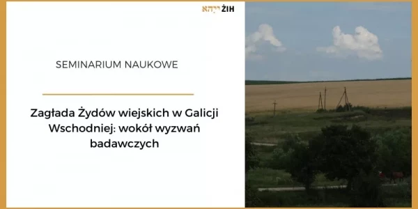 Zagłada Żydów wiejskich w Galicji Wschodniej