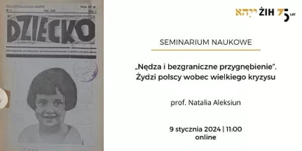 Seminarium naukowe | Nędza i bezgraniczne przygnębienie. Żydzi polscy wobec wielkiego kryzysu