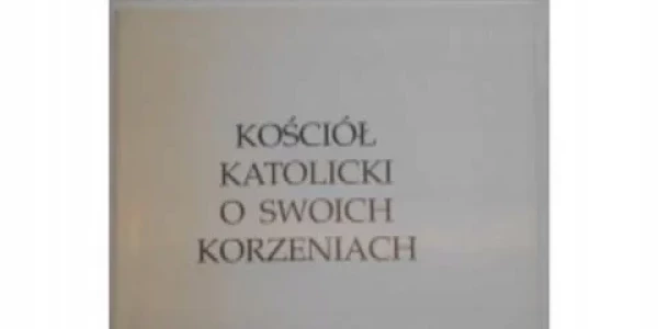 Kościół Katolicki o swoich żydowskich korzeniach
